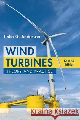 Wind Turbines: Theory and Practice Colin G. Anderson 9781009499026 Cambridge University Press - książka