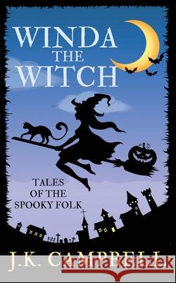 Winda the Witch: Tales of the Spooky Folk J. K. Campbell 9781733372909 Jeff Caudle - książka
