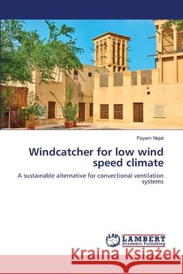 Windcatcher for low wind speed climate Payam Nejat 9786202917735 LAP Lambert Academic Publishing - książka