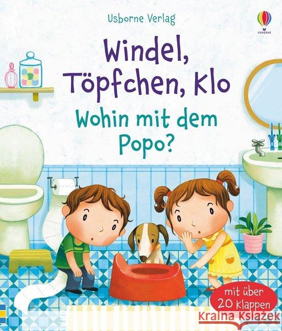 Windel, Töpfchen, Klo - Wohin mit dem Popo? : Mit über 20 Klappen Daynes, Katie 9781789412437 Usborne Verlag - książka