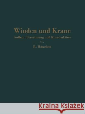 Winden Und Krane: Aufbau, Berechnung Und Konstruktion. Für Studierende Und Ingenieure Hänchen, R. 9783662002612 Springer - książka