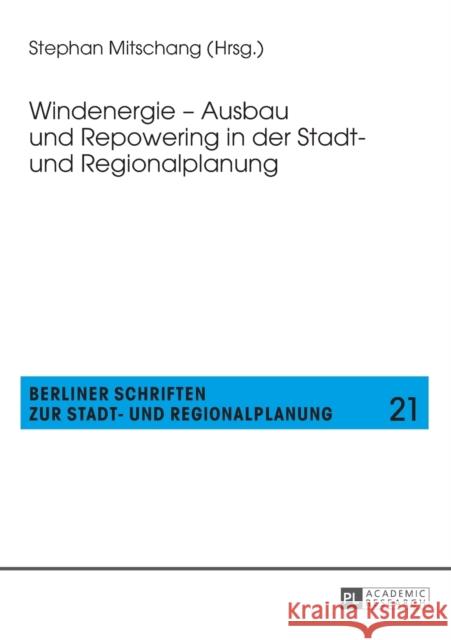 Windenergie - Ausbau Und Repowering in Der Stadt- Und Regionalplanung Mitschang, Stephan 9783631643242 Peter Lang Gmbh, Internationaler Verlag Der W - książka