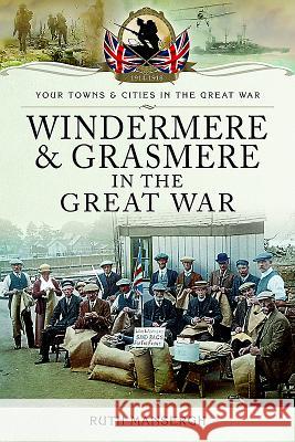 Windermere and Grasmere in the Great War Ruth Mansergh 9781473864023 Pen & Sword Books - książka