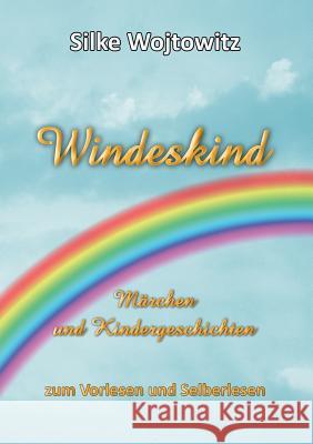 Windeskind: Märchen und Kindergeschichten zum Vorlesen und Selberlesen Wojtowitz, Silke 9783837027693 Books on Demand - książka