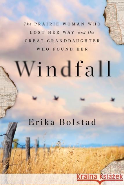 Windfall: The Prairie Woman Who Lost Her Way and the Great-Granddaughter Who Found Her Erika Bolstad 9781728246932 Sourcebooks - książka