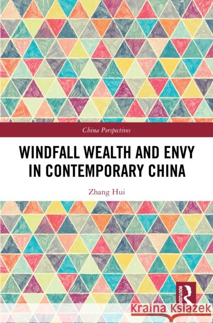 Windfall Wealth and Envy in Contemporary China Zhang Hui 9781041065685 Routledge - książka