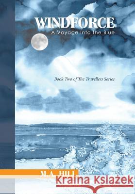 Windforce: A Voyage Into the Blue M. a. Hill 9781514446379 Xlibris - książka