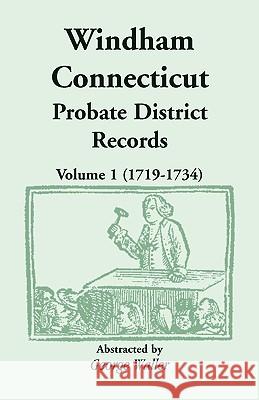 Windham (Connecticut) Probate District Records, Volume 1 (1719-1734) George Waller 9780788433283 Heritage Books - książka