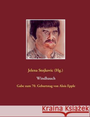 Windhauch: Gabe zum 70. Geburtstag von Alois Epple Stojkovic, Jelena 9783751934244 Books on Demand - książka