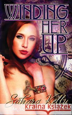 Winding Her Up Sahara Kelly 9781463728823 Createspace Independent Publishing Platform - książka