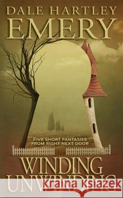Winding Unwinding Dale Hartley Emery 9781632610102 Driscoll Brook Press - książka