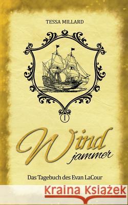 Windjammer: Das Tagebuch des Evan LaCour Millard, Tessa 9783746010120 Books on Demand - książka
