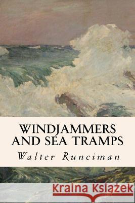 Windjammers and Sea Tramps Walter Runciman 9781530229635 Createspace Independent Publishing Platform - książka