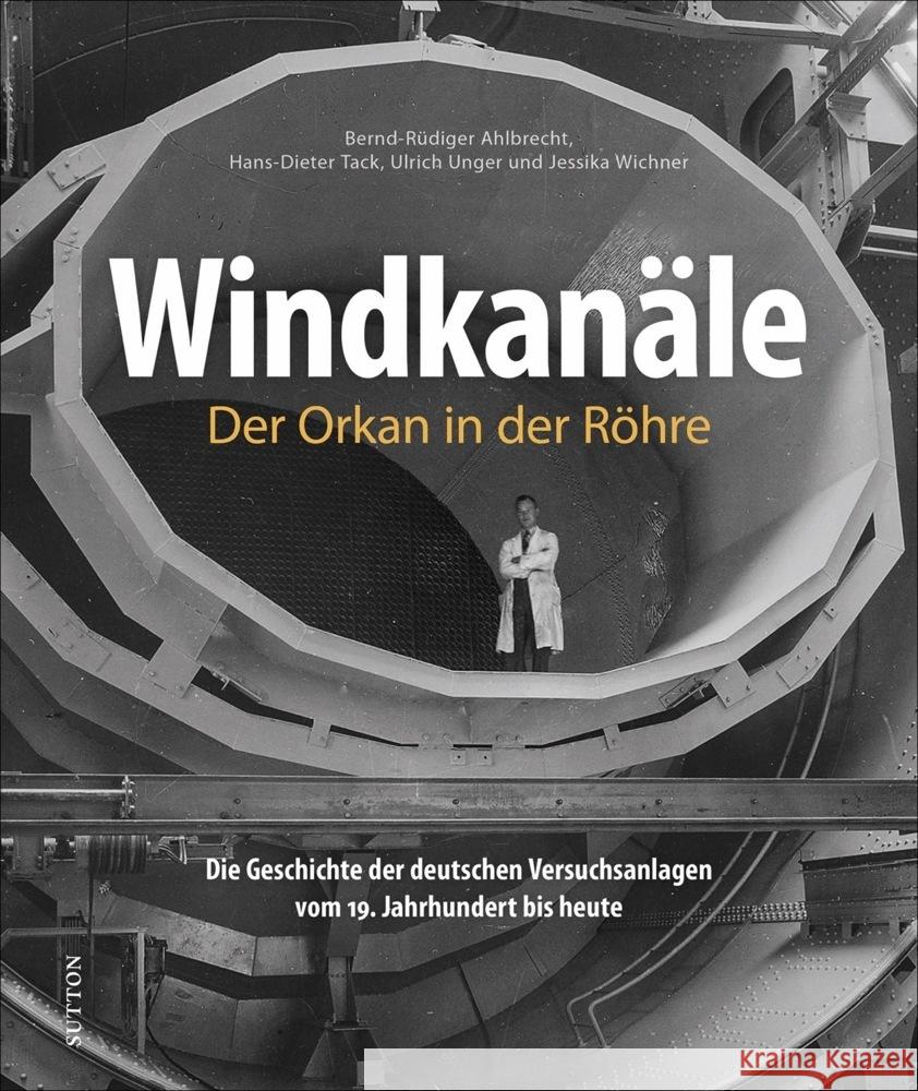 Windkanäle. Der Orkan in der Röhre Tack, Hans-Dieter, Ahlbrecht, Bernd-Rüdiger, Unger, Ulrich 9783963033407 Sutton Verlag GmbH - książka