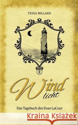 Windlicht: Das Tagebuch des Evan LaCour 2 Millard, Tessa 9783732237081 Books on Demand - książka