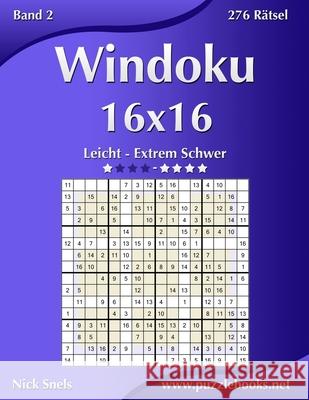 Windoku 16x16 - Leicht bis Extrem Schwer - Band 2 - 276 Rätsel Nick Snels 9781511896351 Createspace Independent Publishing Platform - książka