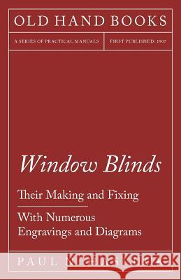 Window Blinds - Their Making and Fixing - With Numerous Engravings and Diagrams Paul N. Hasluck 9781528702904 Old Hand Books - książka