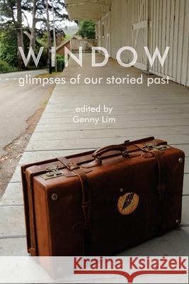 Window glimpses of our storied past Genny Lim Leon Sun Michael Lee 9780578734583 Asian Pacific Islander Cultural Center - książka