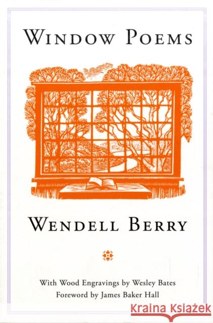 Window Poems Wendell Berry Wesley Bates James Baker Hall 9781582436234 Counterpoint LLC - książka
