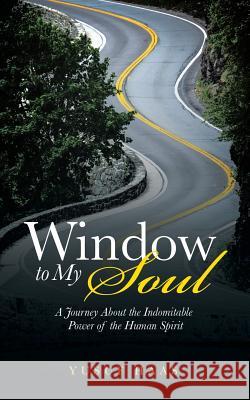 Window to My Soul: A Journey About the Indomitable Power of the Human Spirit Haas, Yusuf 9781482803013 Partridge Africa - książka