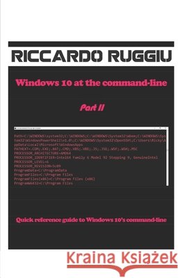 Windows 10 at the command-line Part II: Quick reference guide to Windows 10's command-line Ruggiu, Riccardo 9798474383637 Independently Published - książka