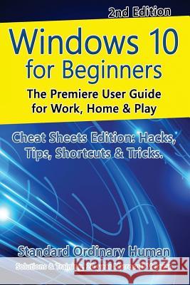 Windows 10 for Beginners. Revised & Expanded 2nd Edition.: The Premiere User Guide for Work, Home & Play. Ordinary Human 9781533362667 Createspace Independent Publishing Platform - książka