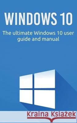 Windows 10: The ultimate Windows 10 user guide and manual! Craig Newport 9781761032646 Ingram Publishing - książka