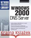 Windows 2000 DNS Server William Wong 9780072124323 McGraw-Hill Education - Europe