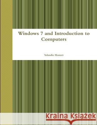 Windows 7 and Introduction to Computers Yolandie Mostert 9781304803061 Lulu.com - książka