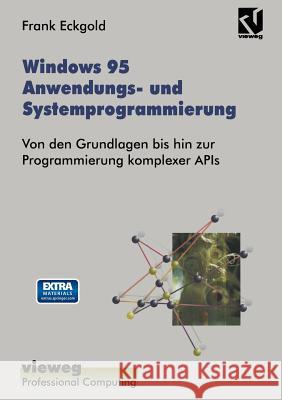 Windows 95 Anwendungs- Und Systemprogrammierung: Von Den Grundlagen Bis Hin Zur Programmierung Komplexer APIs Eckgold, Frank 9783322889515 Vieweg+teubner Verlag - książka