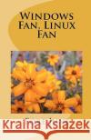 Windows Fan, Linux Fan Fore June 9781453817681 Createspace