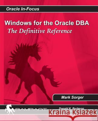 Windows for the Oracle DBA: The Definitive Reference Mark Sorger 9780977671519 Rampant Techpress - książka