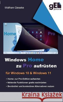 Windows Home zu Pro aufrüsten: Für Windows 10 & Windows 11 Wolfram Gieseke 9783746050324 Books on Demand - książka