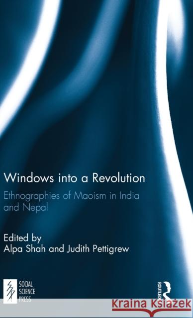 Windows into a Revolution: Ethnographies of Maoism in India and Nepal Alpa Shah, Judith Pettigrew 9781138503984 Taylor & Francis Ltd - książka