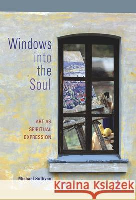 Windows Into the Soul: Art as Spiritual Expression Michael Sullivan 9780819221278 Morehouse Publishing - książka