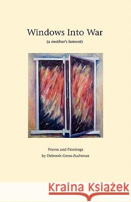 Windows Into War Deborah Gross-Zuchman 9780982348079 Abingdon Square Publishing Ltd. - książka