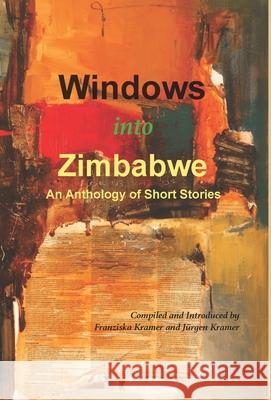 Windows into Zimbabwe: An Anthology of Short Stories Franziska Kramer Kramer Jurgen 9781779223692 Weaver Press - książka