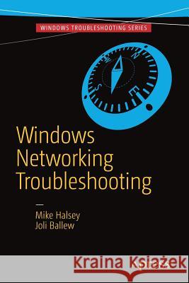 Windows Networking Troubleshooting Mike Halsey Joli Ballew 9781484232217 Apress - książka