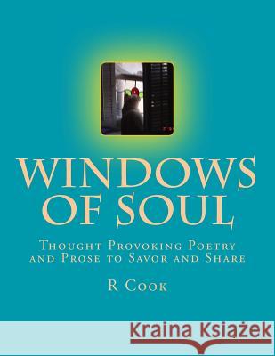 Windows of Soul: Thought Provoking Poetry and Prose to Savor and Share R. L. Cook M. Myles Crooner Bill 9781507835944 Createspace - książka