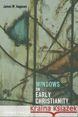 Windows on Early Christianity James W. Aageson 9781498233910 Cascade Books - książka