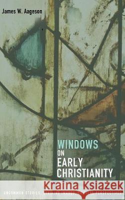 Windows on Early Christianity James W Aageson 9781498233934 Cascade Books - książka