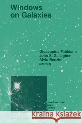 Windows on Galaxies: Proceedings of the Sixth Workshop of the Advanced School of Astronomy of the Ettore Majorana Centre for Scientific Cul Fabbiano, Giuseppina 9789401067317 Springer - książka