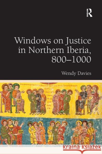 Windows on Justice in Northern Iberia, 800-1000 Davies, Wendy 9780367882327 Routledge - książka