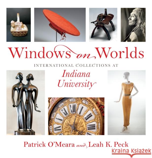 Windows on Worlds: International Collections at Indiana University Patrick O'Meara Leah K. Peck 9780253054937 Well House Books - książka