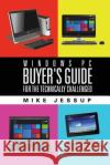 Windows PC Buyer's Guide: For the technically challenged Jessup, Mike 9780988968998 Brown Hathaway