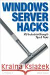 Windows Server Hacks: 100 Industrial-Strength Tips & Tools Tulloch, Mitch 9780596006471 O'Reilly Media