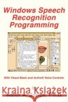 Windows Speech Recognition Programming: With Visual Basic and ActiveX Voice Controls Jones, Keith a. 9780595308439 iUniverse
