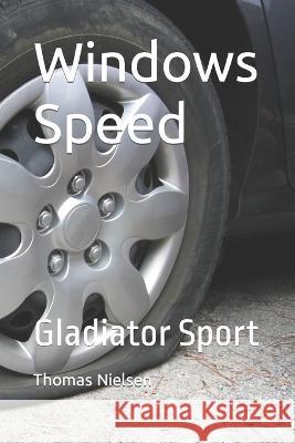 Windows Speed: Gladiator Sport Thomas Nielsen   9798395714480 Independently Published - książka