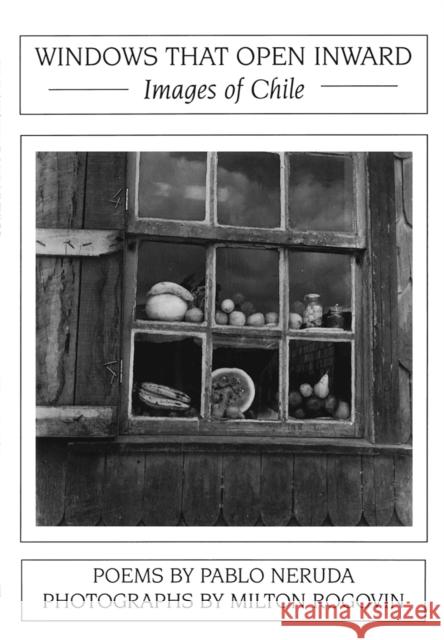 Windows That Open Inward: Images of Chile Pablo Neruda 9781945680649 White Pine Press - książka