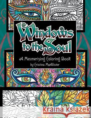 Windows To The Soul: A Mesmerizing Coloring Book McAllister, Cristina 9781517346027 Gypsy Mystery Arts - książka